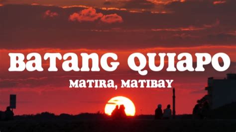 batang quiapo matira matibay lyrics|Matira, Matibay (Lyrics) .